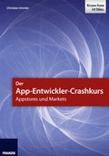 Cover: Der App-Entwickler-Crashkurs - Appstores und Markets - FRANZIS GmbH