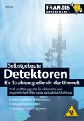 Cover: Selbstgebaute Detektoren f&uuml;r Strahlenquellen in der Umwelt - FRANZIS GmbH