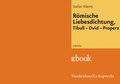 Cover: R&ouml;mische Liebesdichtung, Tibull - Ovid - Properz - Vandenhoeck & Ruprecht
