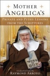 Abbildung von: Mother Angelica's Private and Pithy Lessons from the Scriptures - Image