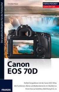 Abbildung von: Foto Pocket Canon EOS 70D - FRANZIS GmbH