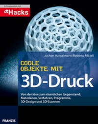 Abbildung von: Coole Objekte mit 3D-Druck - FRANZIS GmbH