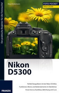 Abbildung von: Foto Pocket Nikon D5300 - FRANZIS GmbH