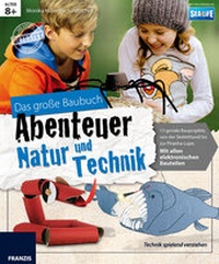 Abbildung von: Das große Baubuch Abenteuer Natur und Technik - FRANZIS GmbH