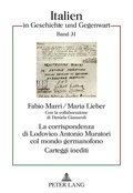 Cover: La corrispondenza di Lodovico Antonio Muratori col mondo germanofono - Peter Lang Verlag