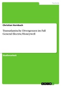 Cover: Transatlantische Divergenzen im Fall General Electric/Honeywell - GRIN Verlag