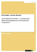 Cover: Asset Backed Securities - A solution for financial management in International Corporates? - GRIN Verlag