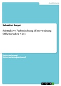 Cover: Subtraktive Farbmischung (Unterweisung Offsetdrucker / -in) - GRIN Verlag