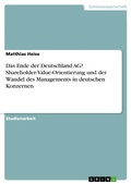 Cover: Das Ende der Deutschland AG? Shareholder-Value-Orientierung und der Wandel des Managements in deutschen Konzernen - GRIN Verlag