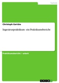 Cover: Ingenieurpraktikum - ein Praktikumsbericht - GRIN Verlag