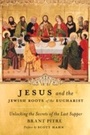 Cover: Jesus and the Jewish Roots of the Eucharist - Image