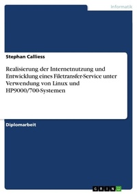 Enlarge image Cover: Realisierung der Internetnutzung und Entwicklung eines Filetransfer-Service unter Verwendung von Linux und HP9000/700-Systemen - Grin Verlag
