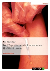 Abbildung von: Die Pflegevisite als ein Instrument zur Qualitaetssicherung - Grin Verlag