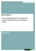 Cover: Zu den M&ouml;glichkeiten der Diagnostik sozialer Kompetenzen im Assessment Center - GRIN Verlag