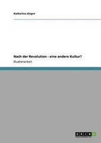 Abbildung von: Nach Der Revolution - Eine Andere Kultur? - GRIN Publishing