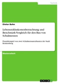 Cover: Lebenszykluskostenbetrachtung und Benchmark-Vergleich fuer den Bau von Schulmensen - Grin Verlag
