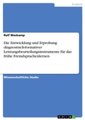 Cover: Die Entwicklung und Erprobung diagnostisch-formativer Leistungsbeurteilungsinstrumente f&uuml;r das fr&uuml;he Fremdsprachenlernen - GRIN Verlag