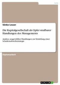 Abbildung von: Die Kapitalgesellschaft als Opfer strafbarer Handlungen des Managements - GRIN Verlag