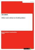 Cover: Ethics and culture in world politics - GRIN Verlag