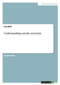 Cover: Understanding suicide terrorism - Grin Verlag