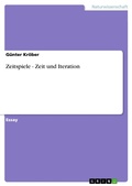 Cover: Zeitspiele - Zeit und Iteration - GRIN Verlag