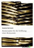 Cover: Businessplan fuer die Eroeffnung eines Restaurants - Grin Verlag
