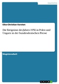 Cover: Die Ereignisse des Jahres 1956 in Polen und Ungarn in der bundesdeutschen Presse - GRIN Verlag