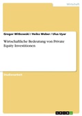 Cover: Wirtschaftliche Bedeutung von Private Equity Investitionen - GRIN Verlag