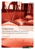 Cover: Anwendung Der Balanced Scorecard in Einrichtungen Des Gesundheitswesens - GRIN Verlag