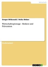 Enlarge image Cover: Wirtschaftsspionage - Risiken und Praevention - Grin Verlag