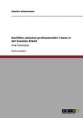Cover: Konflikte Zwischen Professionellen Teams in Der Sozialen Arbeit - GRIN Publishing
