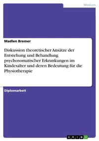 Abbildung von: Diskussion theoretischer Ansätze der Entstehung und Behandlung psychosomatischer Erkrankungen im Kindesalter und deren Bedeutung für die Physiotherapie - GRIN Verlag