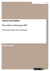 Abbildung von: Dezemberverfassung 1867 - GRIN Verlag
