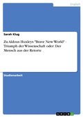 Cover: Zu Aldous Huxleys "Brave New World" - Triumph der Wissenschaft oder: Der Mensch aus der Retorte - GRIN Verlag
