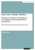 Cover: Bildungsvorstellungen, Einstellung zur Lernfaehigkeit und Lernbegriff aelterer Erwachsener - Grin Verlag