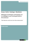 Cover: Bildungsvorstellungen, Einstellung zur Lernf&auml;higkeit und Lernbegriff &auml;lterer Erwachsener - GRIN Verlag