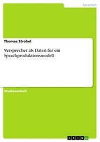 Abbildung von: Versprecher als Daten für ein Sprachproduktionsmodell - GRIN Verlag