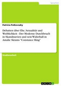 Abbildung von: Debatten über Ehe, Sexualität und Weiblichkeit - Der Moderne Durchbruch in Skandinavien und sein Widerhall in Amalie Skrams "Constance Ring" - GRIN Verlag
