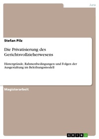 Abbildung von: Die Privatisierung des Gerichtsvollzieherwesens - GRIN Verlag