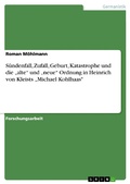 Cover: S&uuml;ndenfall, Zufall, Geburt, Katastrophe und die "alte" und "neue" Ordnung in Heinrich von Kleists "Michael Kohlhaas" - GRIN Verlag