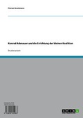 Cover: Konrad Adenauer und die Errichtung der kleinen Koalition - GRIN Verlag