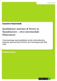 Abbildung von: Jazzdiskurse und Jazz & Poetry in Skandinavien - zwei intermediale Phänomene - GRIN Verlag