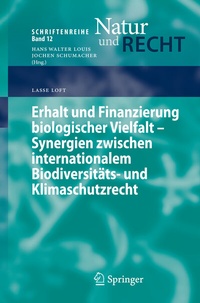 Abbildung von: Erhalt und Finanzierung biologischer Vielfalt - Synergien zwischen internationalem Biodiversitäts- und Klimaschutzrecht - Springer