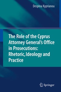 Bild vergrößern Bild: The Role of the Cyprus Attorney General's Office in Prosecutions: Rhetoric, Ideology and Practice - Springer
