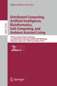Enlarge image Cover: Distributed Computing, Artificial Intelligence, Bioinformatics, Soft Computing, and Ambient Assisted Living - Springer