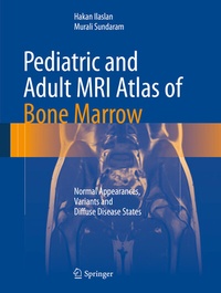 Abbildung von: Pediatric and Adult MRI Atlas of Bone Marrow - Springer