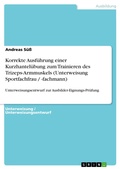 Cover: Korrekte Ausf&uuml;hrung einer Kurzhantel&uuml;bung zum Trainieren des Trizeps-Armmuskels (Unterweisung Sportfachfrau / -fachmann) - GRIN Verlag