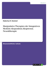 Abbildung von: Manipulative Therapien der Integrativen Medizin - Grin Verlag