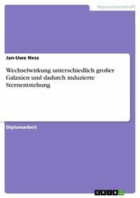 Abbildung von: Wechselwirkung unterschiedlich großer Galaxien und dadurch induzierte Sternentstehung - GRIN Verlag