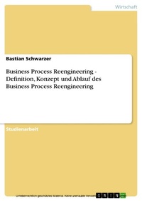 Abbildung von: Business Process Reengineering - Definition, Konzept und Ablauf des Business Process Reengineering - GRIN Verlag